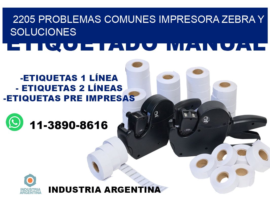 2205 problemas comunes impresora Zebra y soluciones
