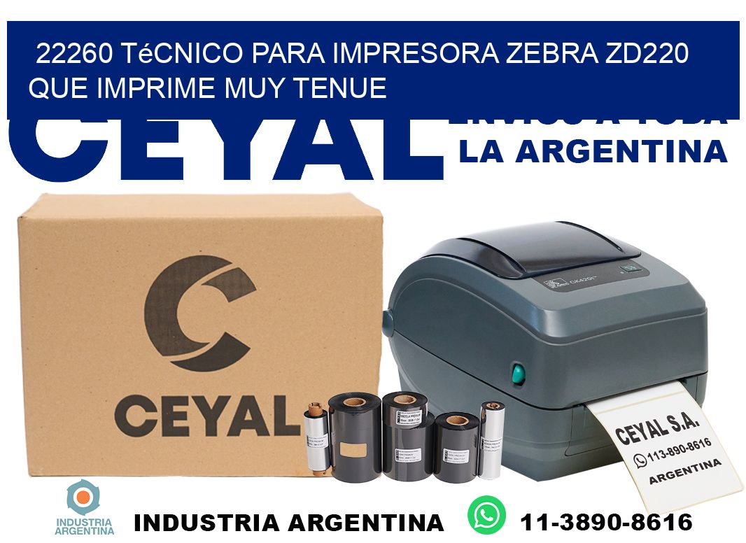 22260 técnico para impresora zebra zd220 que imprime muy tenue