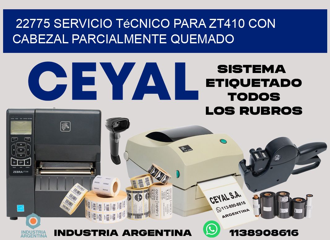 22775 servicio técnico para zt410 con cabezal parcialmente quemado