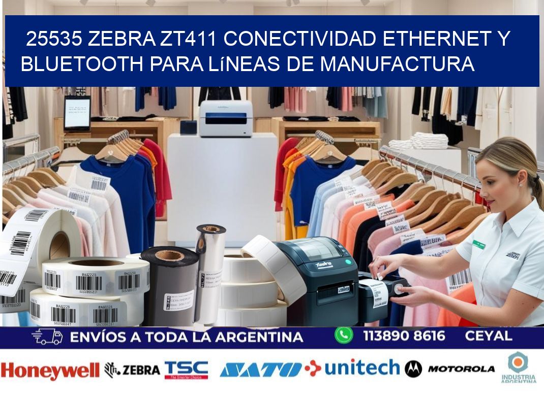 25535 Zebra ZT411 conectividad ethernet y Bluetooth para líneas de manufactura