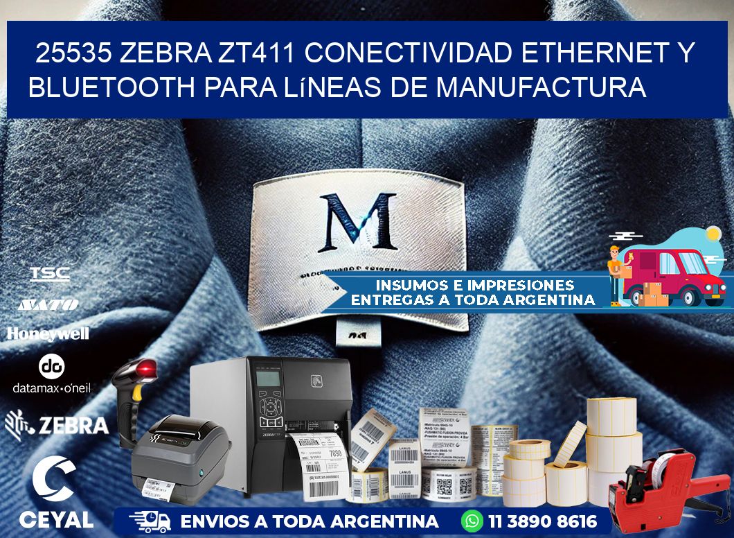25535 Zebra ZT411 conectividad ethernet y Bluetooth para líneas de manufactura