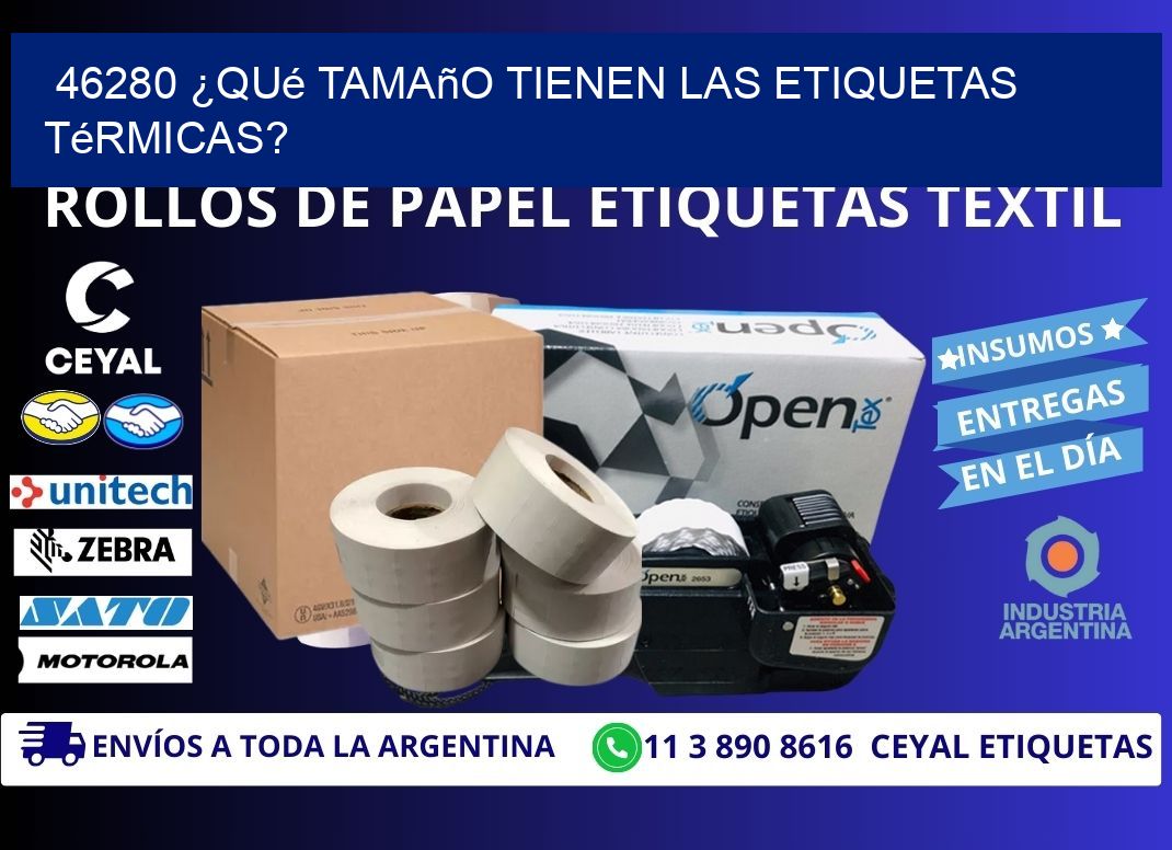 46280 ¿Qué tamaño tienen las etiquetas térmicas?