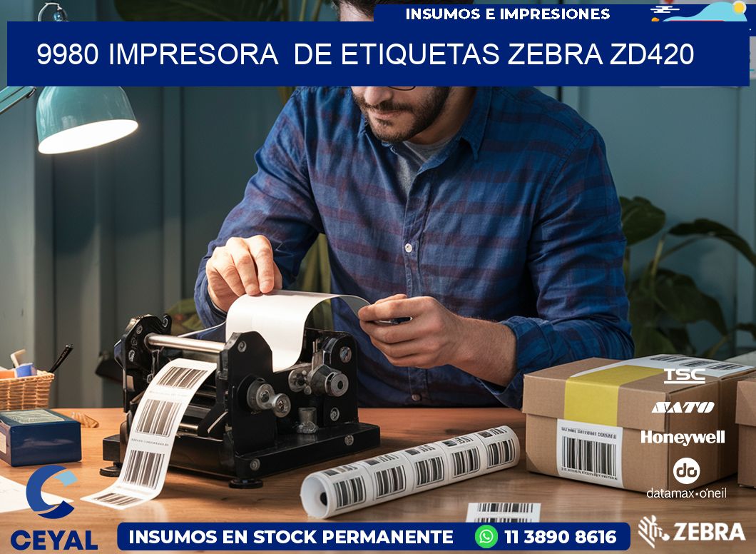 9980 impresora  de etiquetas Zebra ZD420