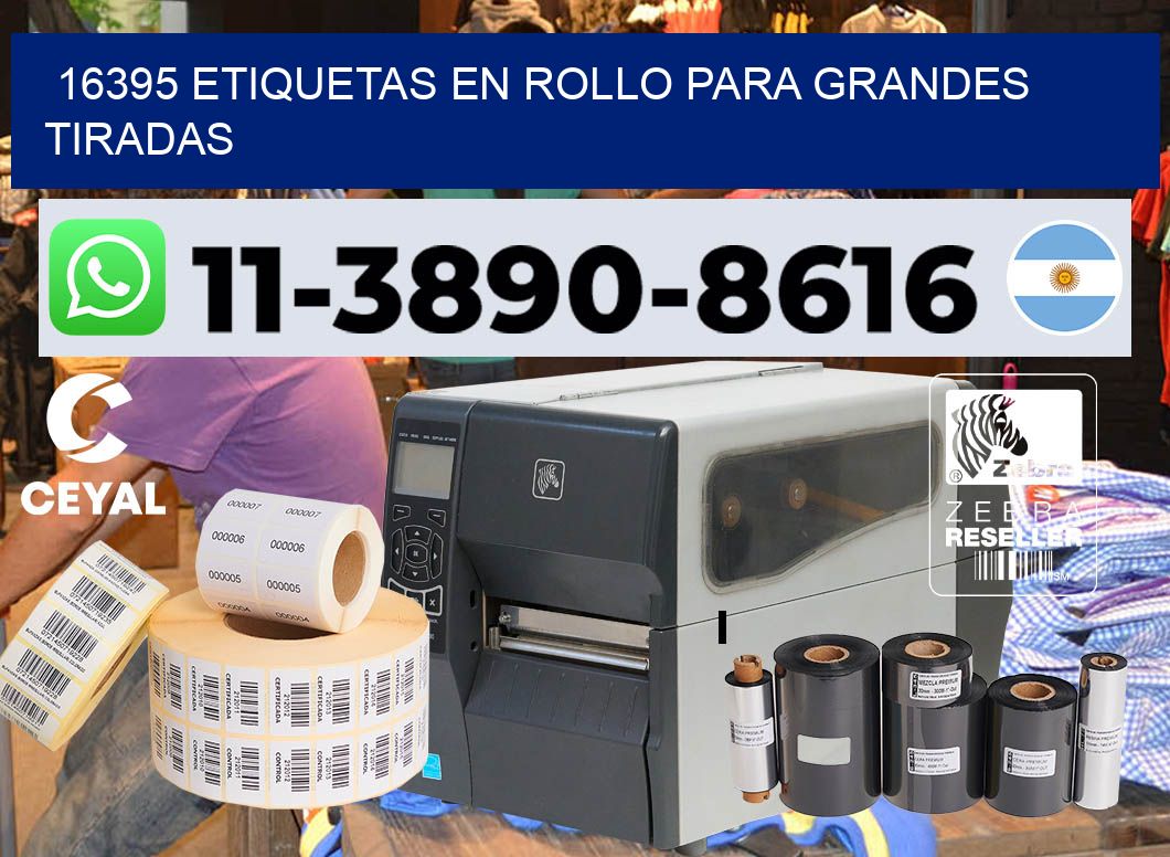 16395 Etiquetas en rollo para grandes tiradas