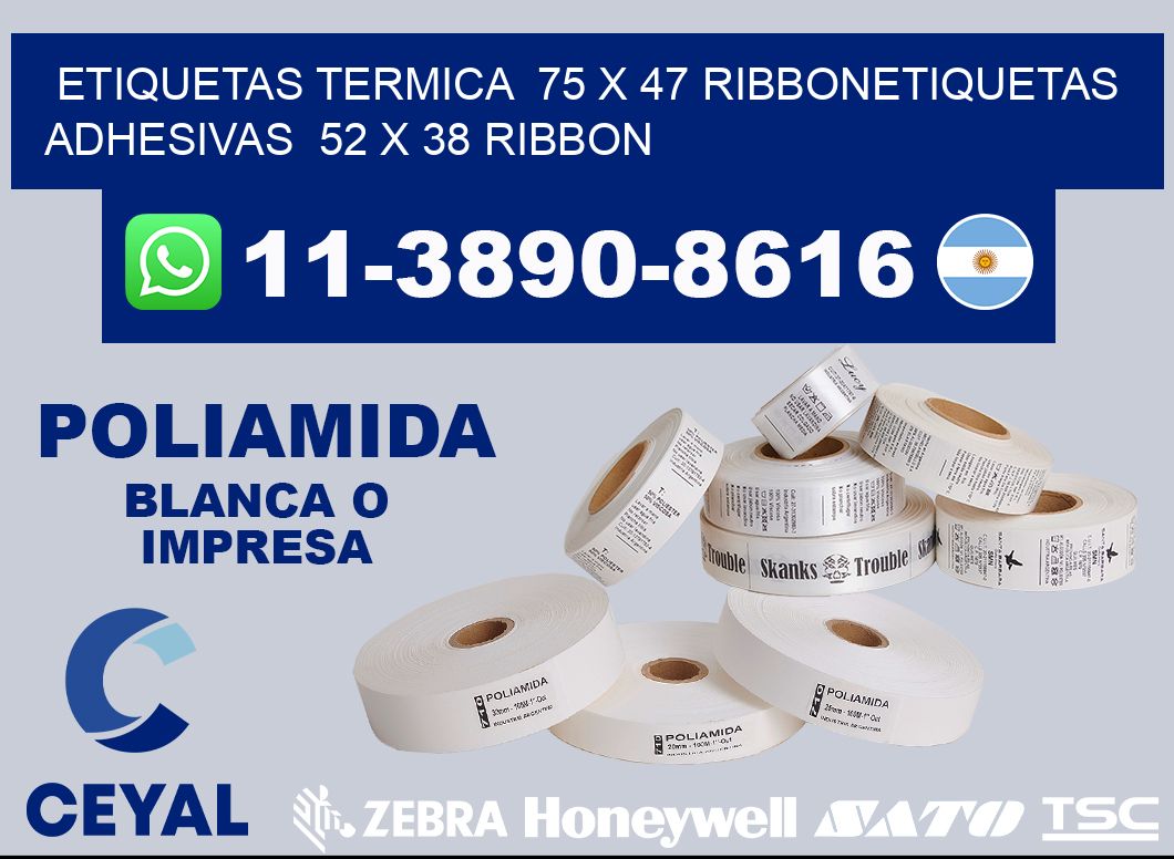 Etiquetas termica  75 x 47 ribbonEtiquetas adhesivas  52 x 38 ribbon
