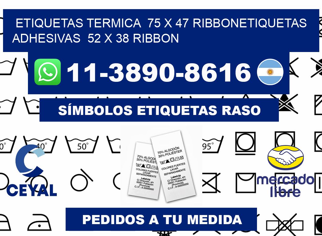 Etiquetas termica  75 x 47 ribbonEtiquetas adhesivas  52 x 38 ribbon
