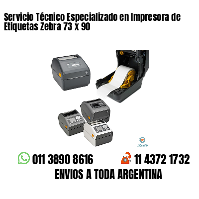Servicio Técnico Especializado en Impresora de Etiquetas Zebra 73 x 90