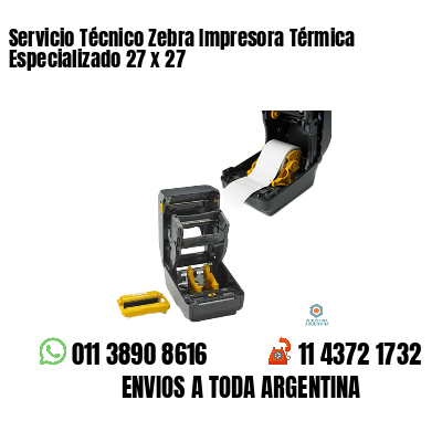 Servicio Técnico Zebra Impresora Térmica Especializado 27 x 27