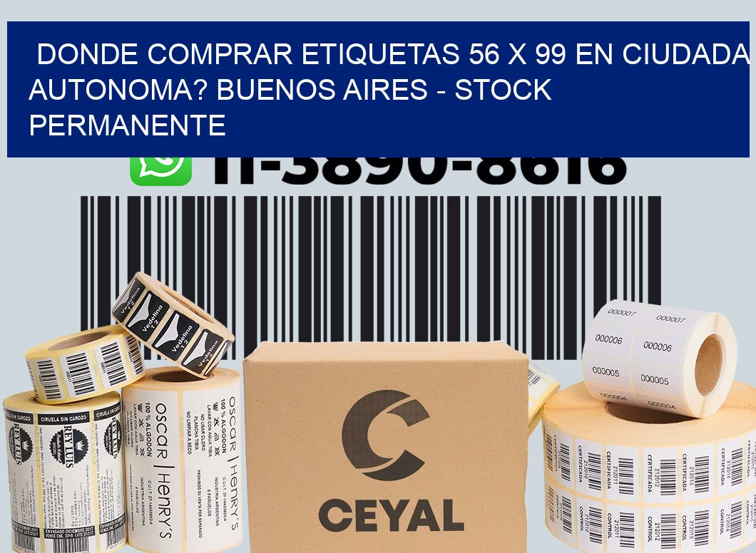 Donde Comprar etiquetas 56 x 99 en CIUDADA AUTONOMA? Buenos Aires - Stock permanente