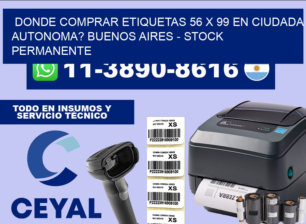 Donde Comprar etiquetas 56 x 99 en CIUDADA AUTONOMA? Buenos Aires – Stock permanente