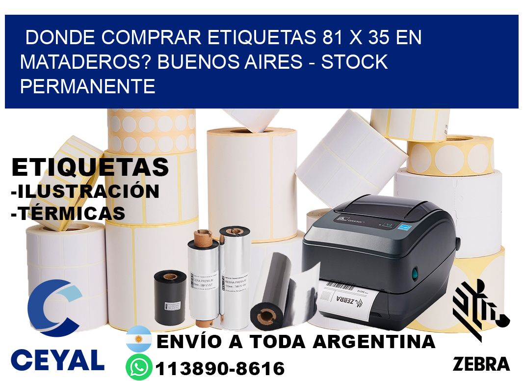 Donde Comprar etiquetas 81 x 35 en MATADEROS? Buenos Aires - Stock permanente