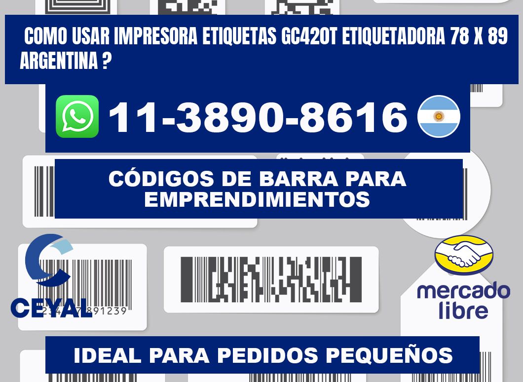 como usar impresora etiquetas gc420t etiquetadora 78 x 89 argentina ?