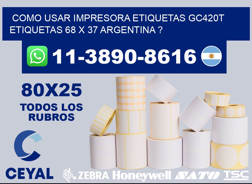 como usar impresora etiquetas gc420t etiquetas 68 x 37 argentina ?