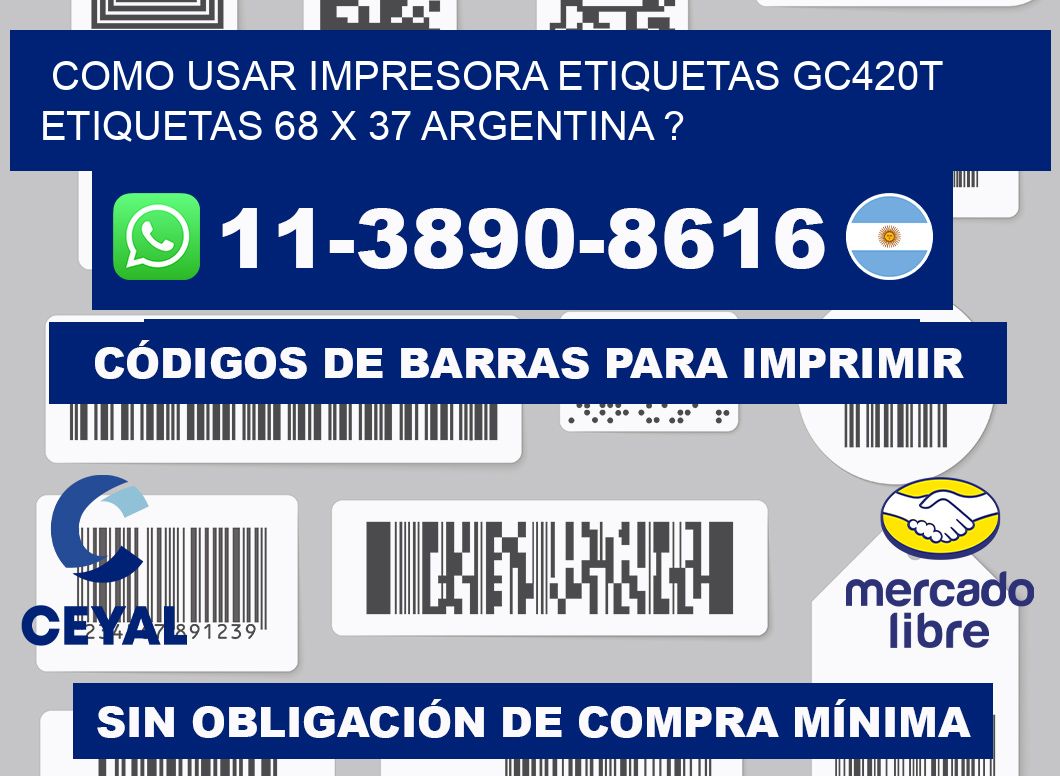 como usar impresora etiquetas gc420t etiquetas 68 x 37 argentina ?