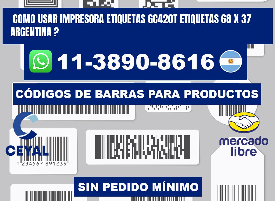 como usar impresora etiquetas gc420t etiquetas 68 x 37 argentina ?