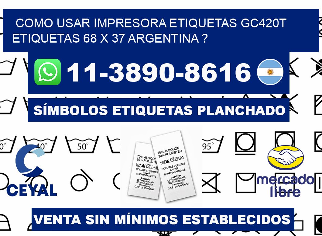 como usar impresora etiquetas gc420t etiquetas 68 x 37 argentina ?