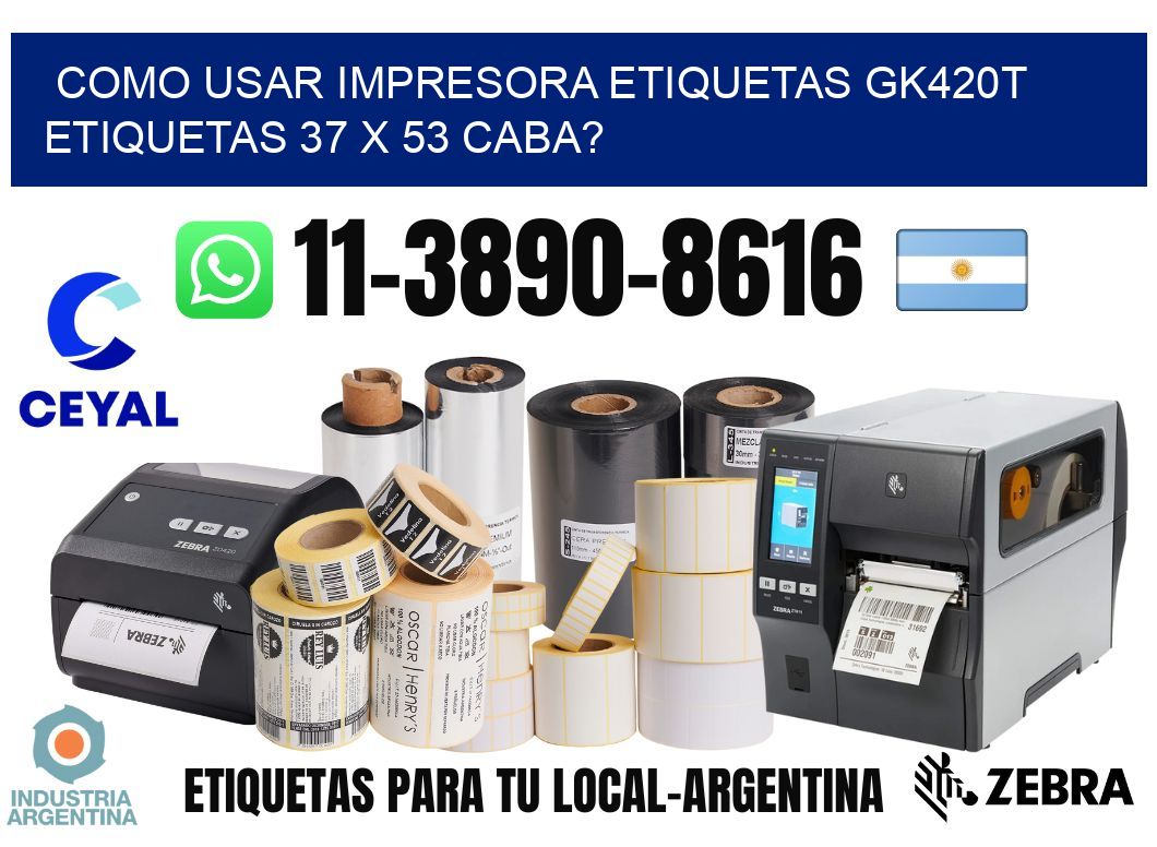 como usar impresora etiquetas gk420t etiquetas 37 x 53 CABA?