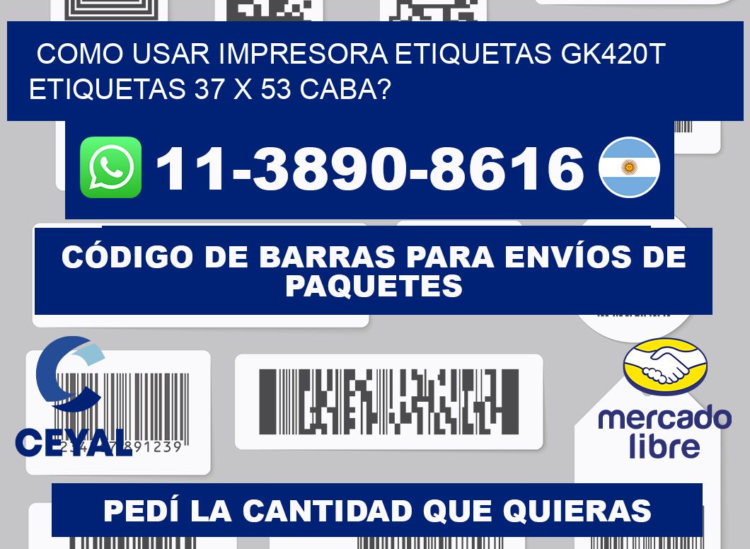 como usar impresora etiquetas gk420t etiquetas 37 x 53 CABA?