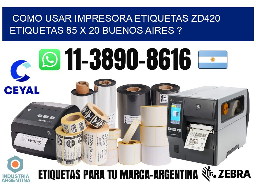 como usar impresora etiquetas zd420 etiquetas 85 x 20 Buenos Aires ?