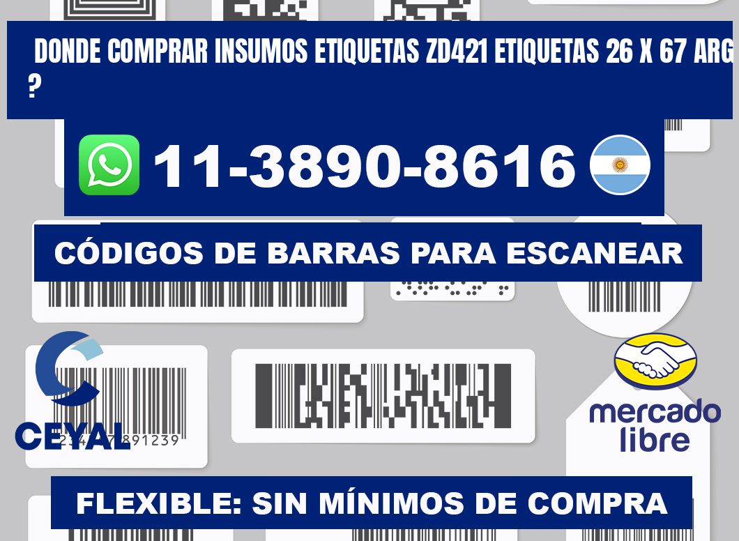 donde comprar insumos etiquetas zd421 etiquetas 26 x 67 ARG ?