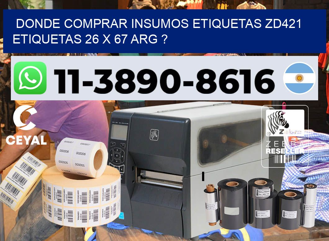 donde comprar insumos etiquetas zd421 etiquetas 26 x 67 ARG ?
