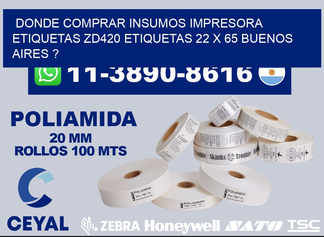 donde comprar insumos impresora etiquetas zd420 etiquetas 22 x 65 Buenos Aires ?