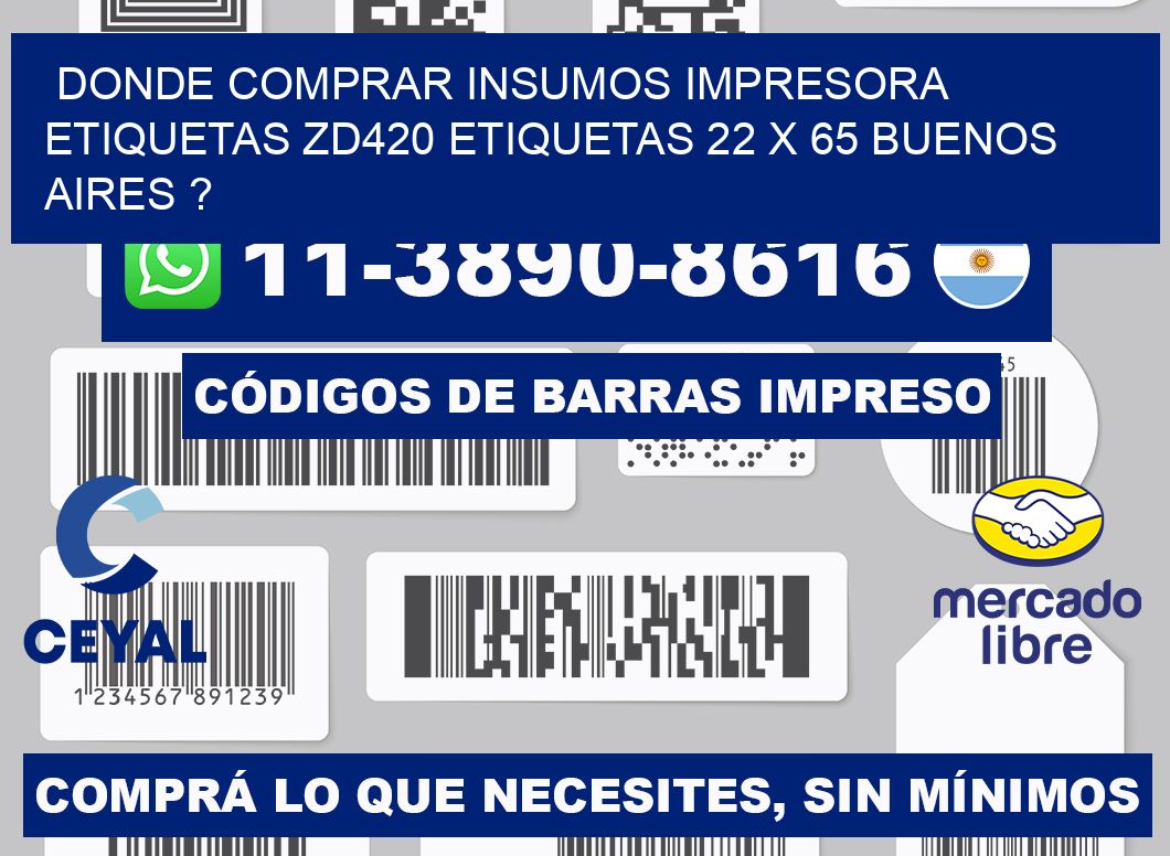 donde comprar insumos impresora etiquetas zd420 etiquetas 22 x 65 Buenos Aires ?