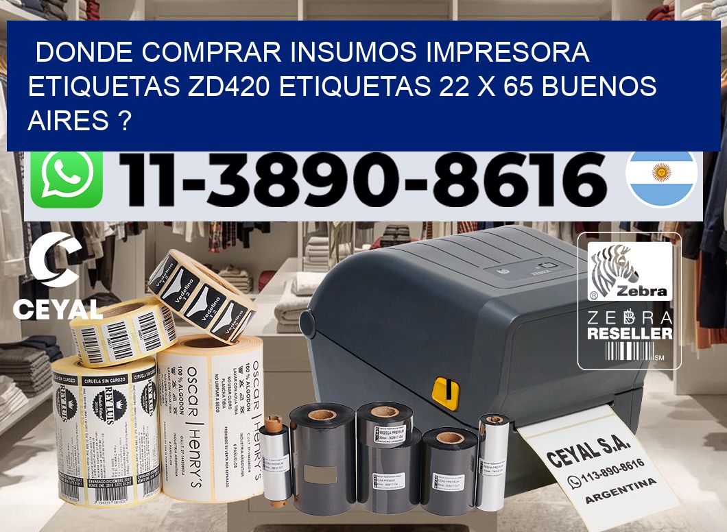 donde comprar insumos impresora etiquetas zd420 etiquetas 22 x 65 Buenos Aires ?
