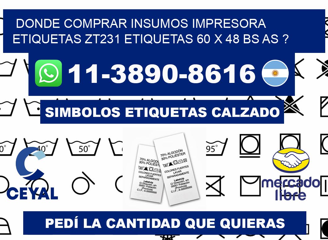 donde comprar insumos impresora etiquetas zt231 etiquetas 60 x 48 BS AS ?