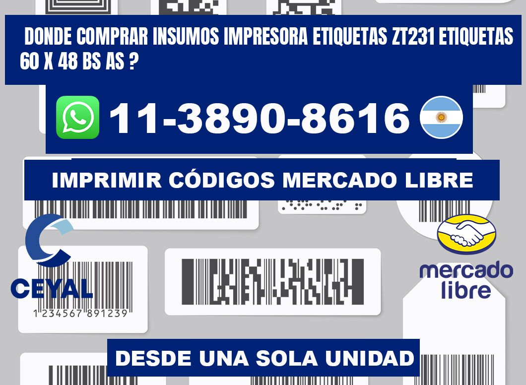 donde comprar insumos impresora etiquetas zt231 etiquetas 60 x 48 BS AS ?