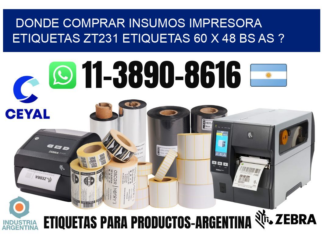 donde comprar insumos impresora etiquetas zt231 etiquetas 60 x 48 BS AS ?