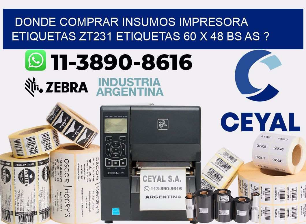donde comprar insumos impresora etiquetas zt231 etiquetas 60 x 48 BS AS ?