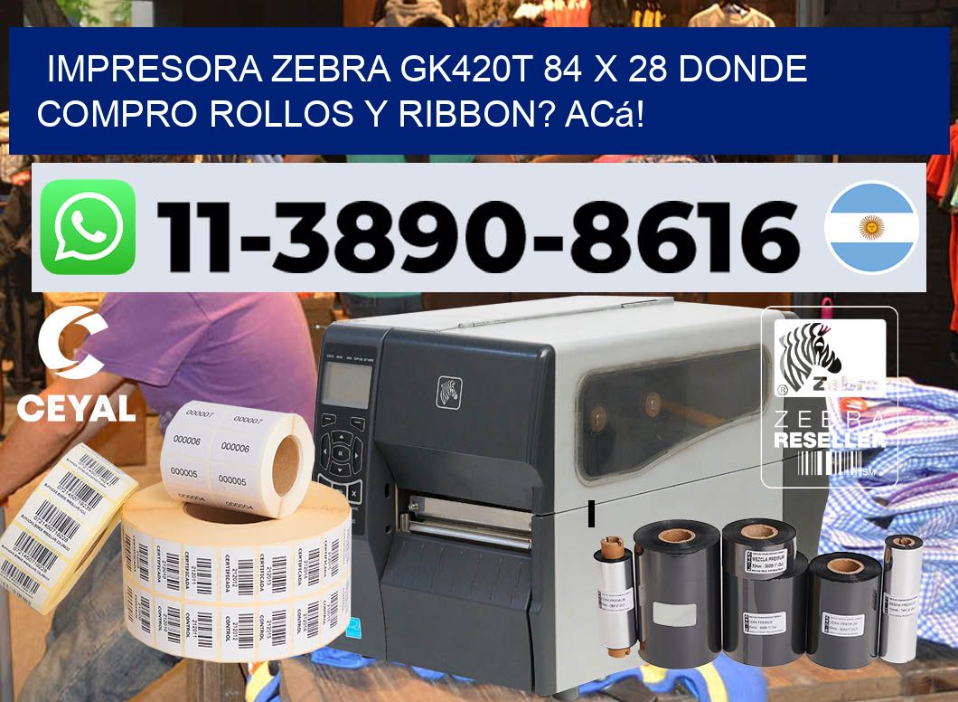 impresora zebra gk420t 84 x 28 Donde compro rollos y ribbon? Acá!