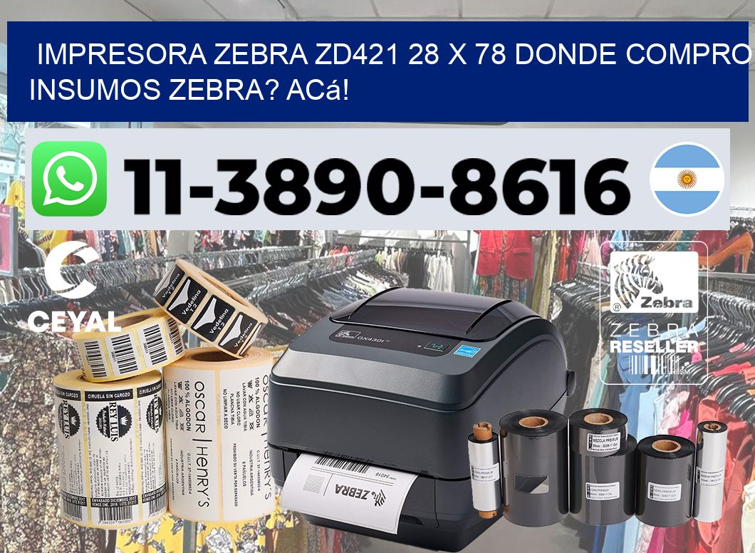 impresora zebra zd421 28 x 78 Donde compro insumos zebra? Acá!