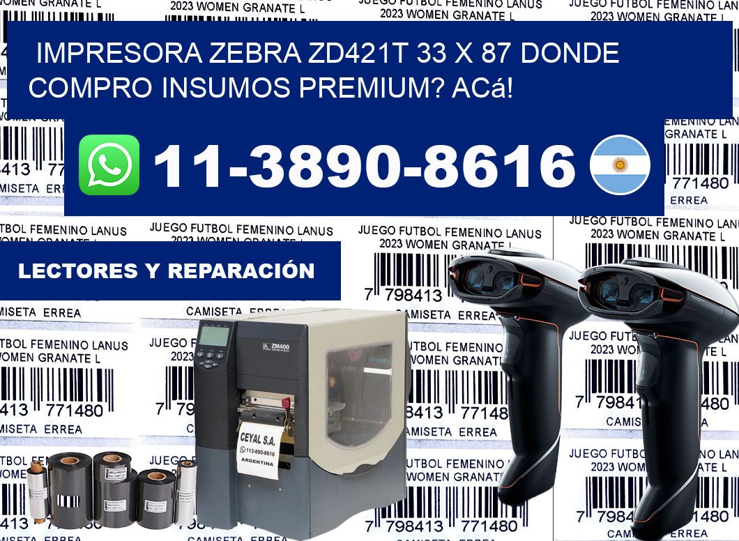 impresora zebra zd421t 33 x 87 Donde compro insumos premium? Acá!
