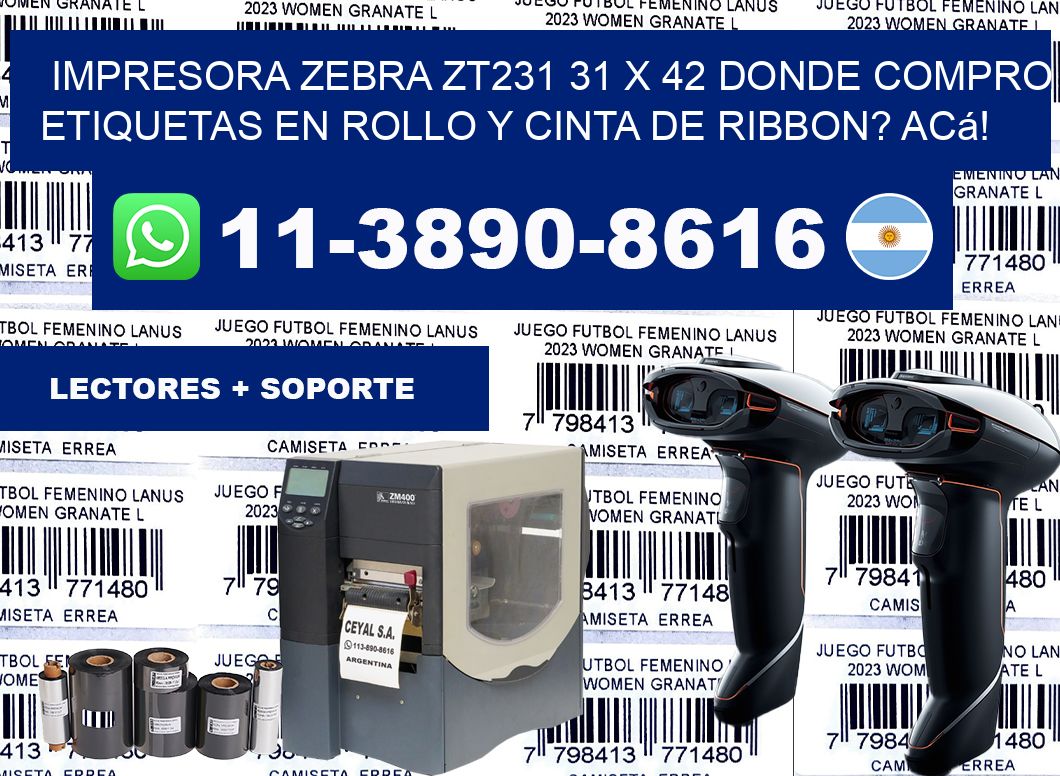 impresora zebra zt231 31 x 42 Donde compro etiquetas en rollo y cinta de ribbon? Acá!