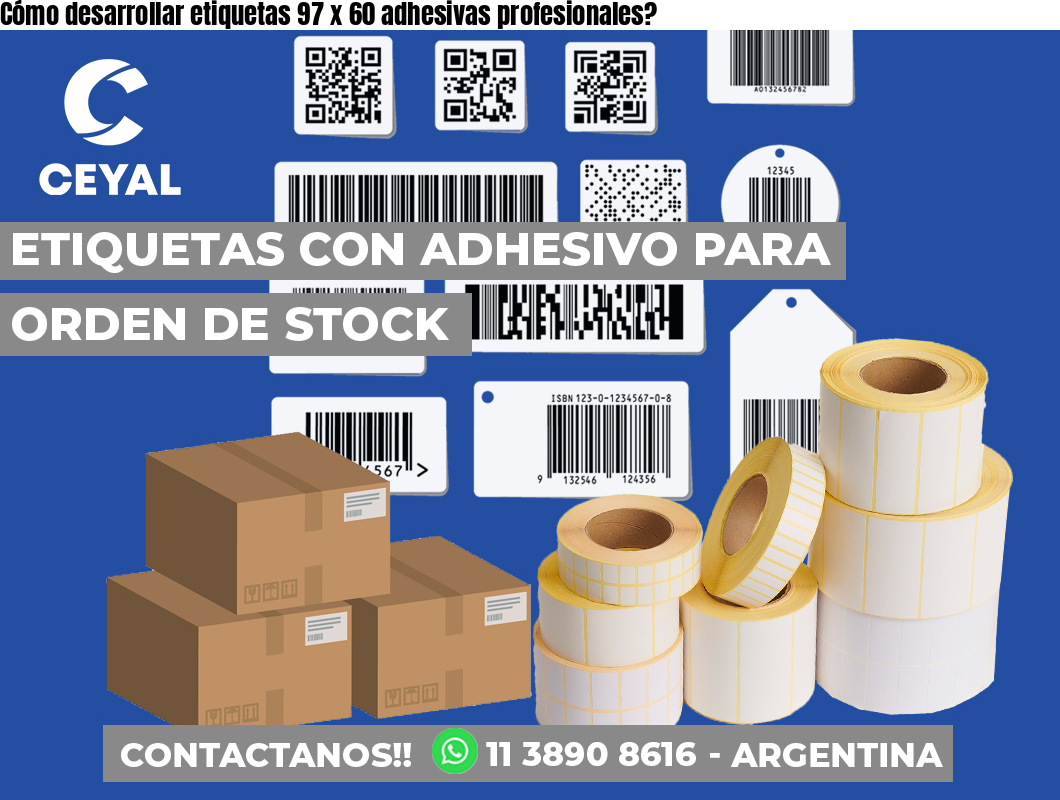 Cómo desarrollar etiquetas 97 x 60 adhesivas profesionales?