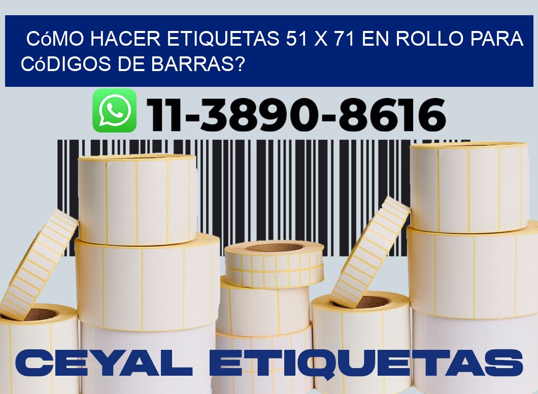 Cómo hacer etiquetas 51 x 71 en rollo para códigos de barras?
