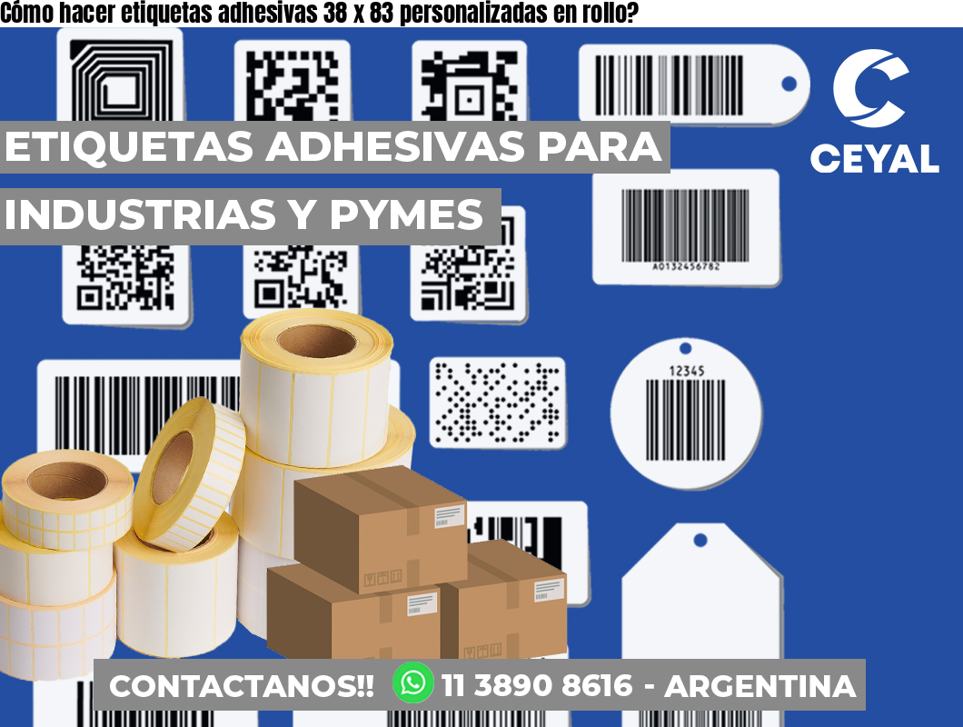 Cómo hacer etiquetas adhesivas 38 x 83 personalizadas en rollo?