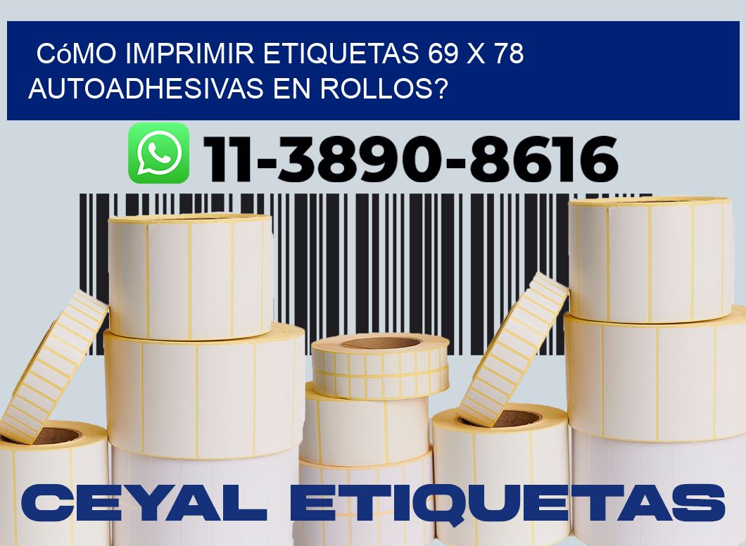 Cómo imprimir etiquetas 69 x 78 autoadhesivas en rollos?
