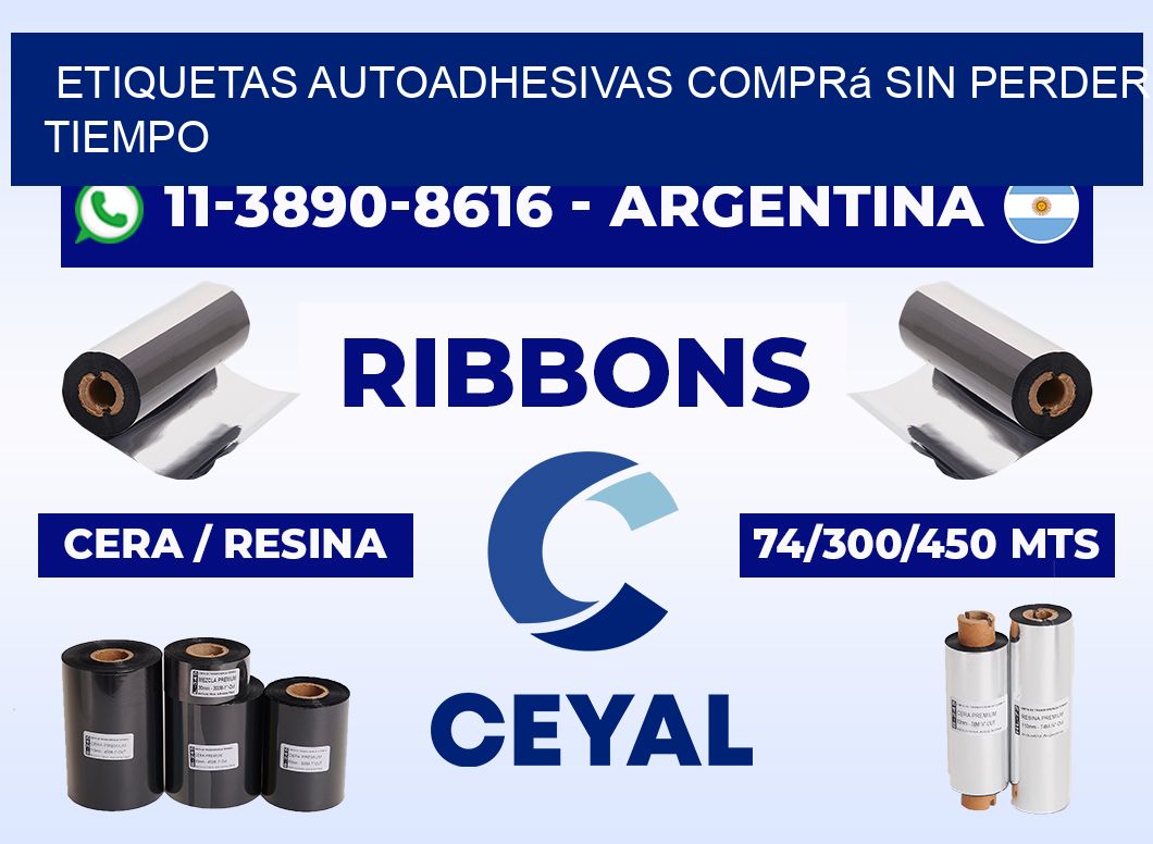 ETIQUETAS AUTOADHESIVAS Comprá sin perder tiempo