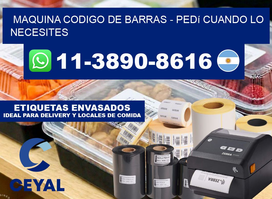 MAQUINA CODIGO DE BARRAS - Pedí cuando lo necesites