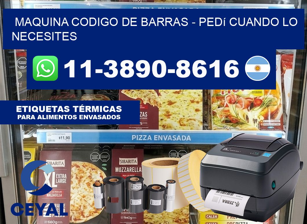 MAQUINA CODIGO DE BARRAS – Pedí cuando lo necesites