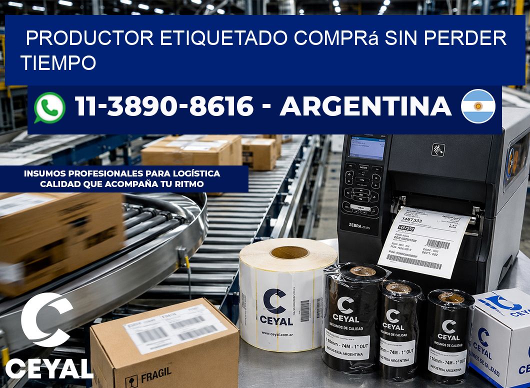PRODUCTOR ETIQUETADO Comprá sin perder tiempo